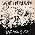 Meatmen, The* - We're The Meatmen And You Suck!