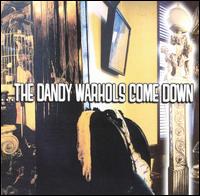 The Dandy Warhols Come Down